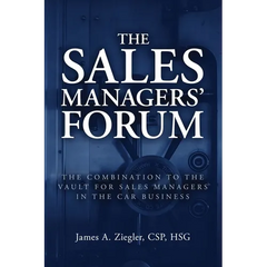 The Sales Managers' Forum: The Combination to the Vault for Sales Managers in the Car Business