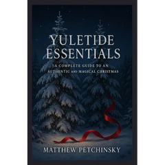 Yuletide Essentials: A Complete Guide to an Authentic and Magical Christmas