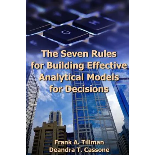 The Seven Rules for Building Effective Analytical Models for Decisions