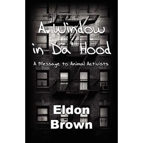 A Window in Da' Hood! - A Message to Animal Activists