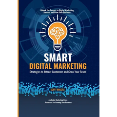 Smart Digital Marketing: Strategies to Attract Customers and Grow Your Brand