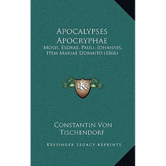 Apocalypses Apocryphae: Mosis, Esdrae, Pauli, Johannis, Item Mariae Dormito (1866)