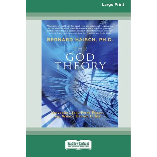 The God Theory: Universes, Zero-Point Fields and What (TM)s Behind it All [LP 16 Pt Edition]