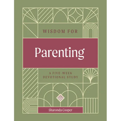 Wisdom for Parenting: A Five-Week Devotional Study