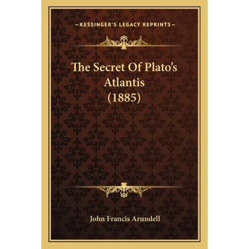 The Secret Of Plato's Atlantis (1885)