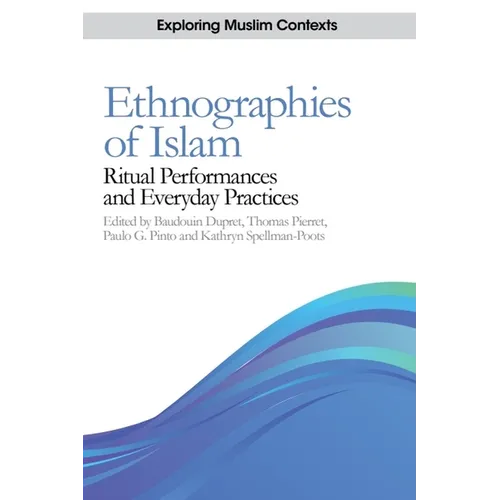 Ethnographies of Islam: Ritual Performances and Everyday Practices