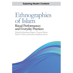 Ethnographies of Islam: Ritual Performances and Everyday Practices