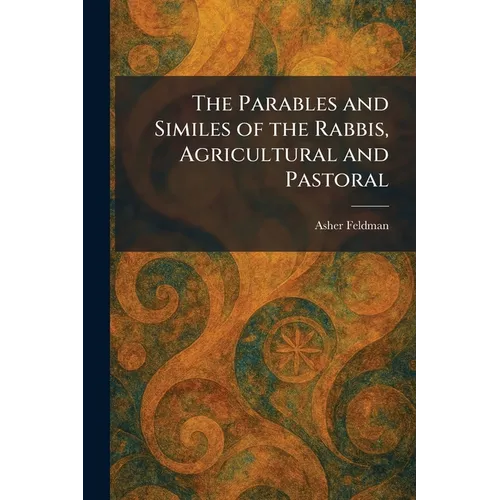 The Parables and Similes of the Rabbis, Agricultural and Pastoral