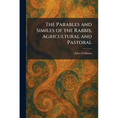 The Parables and Similes of the Rabbis, Agricultural and Pastoral