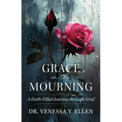 Grace in the Mourning: A Faith-Filled Journey through Grief