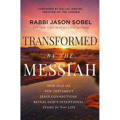 Transformed by the Messiah: How Old and New Testament Jesus Connections Reveal God's Intentional Story for Your Life
