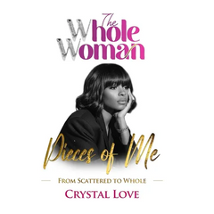 The Whole Woman- Pieces of Me: From Scattered to Whole