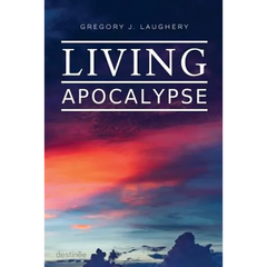 Living Apocalypse: A Revelation Reader and A Guide for the Perplexed