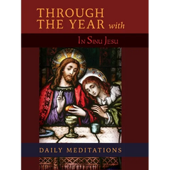 Through the Year with In Sinu Jesu: Daily Meditations
