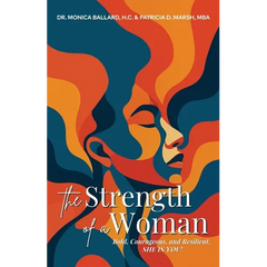 The Strength of a Woman: Bold, Courageous, and Resilient, SHE IS YOU!
