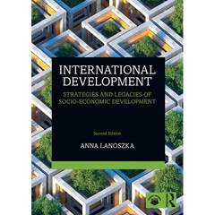 International Development: Strategies and Legacies of Socio-Economic Development