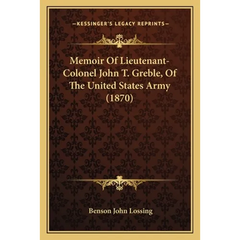 Memoir Of Lieutenant-Colonel John T. Greble, Of The United States Army (1870)