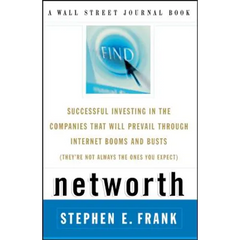 Networth: Successful Investing in the Companies That Will Prevail Through Internet Booms and Busts (They're Not Always the Ones You Expect)
