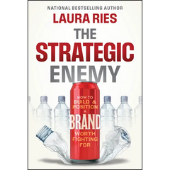 The Strategic Enemy: How to Build and Position a Brand Worth Fighting for
