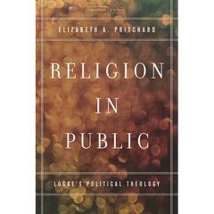 Religion in Public: Locke's Political Theology