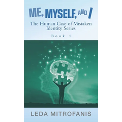 Me, Myself, and I the Human Case of Mistaken Identity Series: Book 1