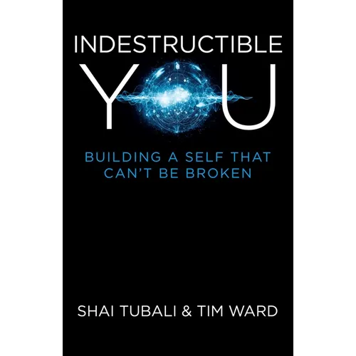 Indestructible You: Building a Self That Can't Be Broken