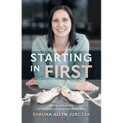 Starting in First: Finding your sparkle and learning to shine on and off the stage.