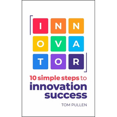 Innovator: 10 Simple Steps to Innovate with Speed, Scale and Confidence