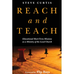 Reach and Teach:: Educational Short-Term Missions as a Ministry of the Local Church