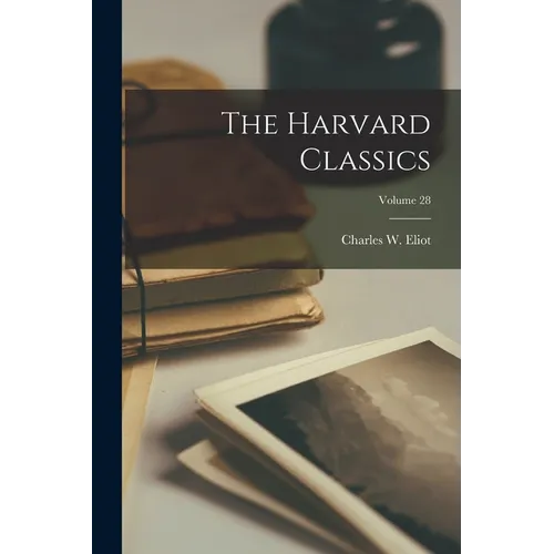 The Harvard Classics; Volume 28