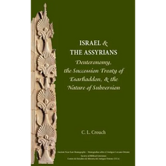 Israel and the Assyrians: Deuteronomy, the Succession Treaty of Esarhaddon, and the Nature of Subversion