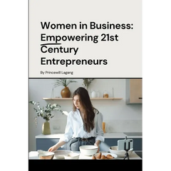 Women in Business: Empowering 21st Century Entrepreneurs