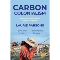 Carbon Colonialism: How Rich Countries Export Climate Breakdown