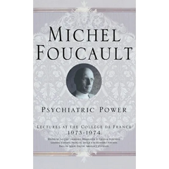 Psychiatric Power: Lectures at the Collège de France, 1973-1974