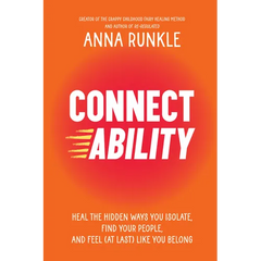 Connectability: Heal the Hidden Ways You Isolate, Find Your People, and Feel (at Last) Like You Belong