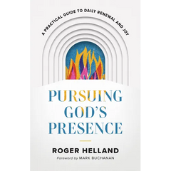 Pursuing God's Presence: A Practical Guide to Daily Renewal and Joy