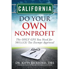 California Do Your Own Nonprofit: The ONLY GPS You Need for 501c3 Tax Exempt Approval
