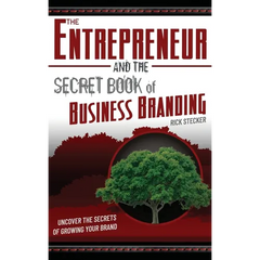 The Entrepreneur and the Secret Book of Business Branding: Uncover the Secrets of Growing Your Brand