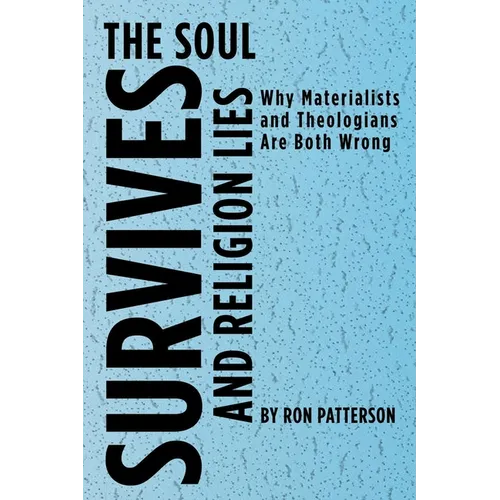 The Soul Survives and Religion Lies