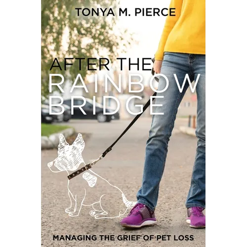 After the Rainbow Bridge: Managing the Grief of Pet Loss