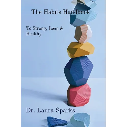 The Habits Handbook: To Strong, Lean & Healthy
