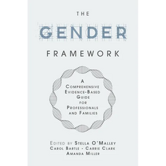 The Gender Framework: A Comprehensive Evidence-Based Guide for Professionals and Families