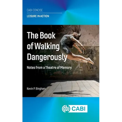 The Book of Walking Dangerously: Notes from a Theatre of Memory