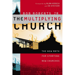 The Multiplying Church: The New Math for Starting New Churches