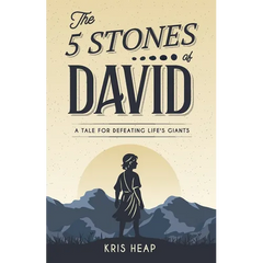 The 5 Stones of David: A Tale for Defeating Life's Giants
