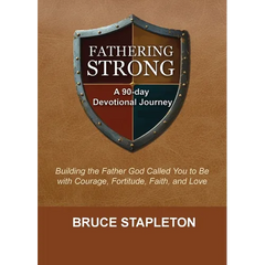 Fathering Strong: A 90-Day Devotional Journey