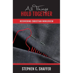 All Things Hold Together: Recovering Christian Worldview