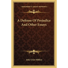 A Defense Of Prejudice And Other Essays