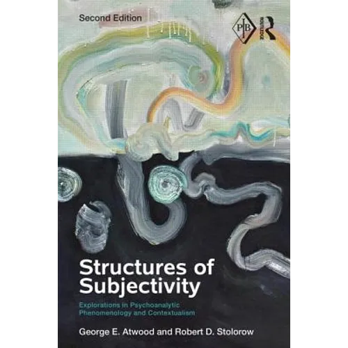 Structures of Subjectivity: Explorations in Psychoanalytic Phenomenology and Contextualism