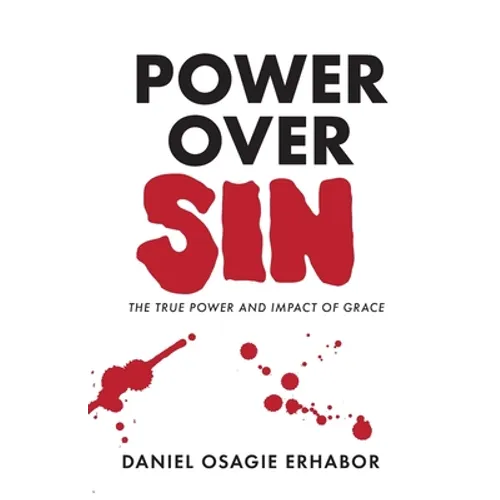 Power Over Sin: The True Power and Impact of Grace